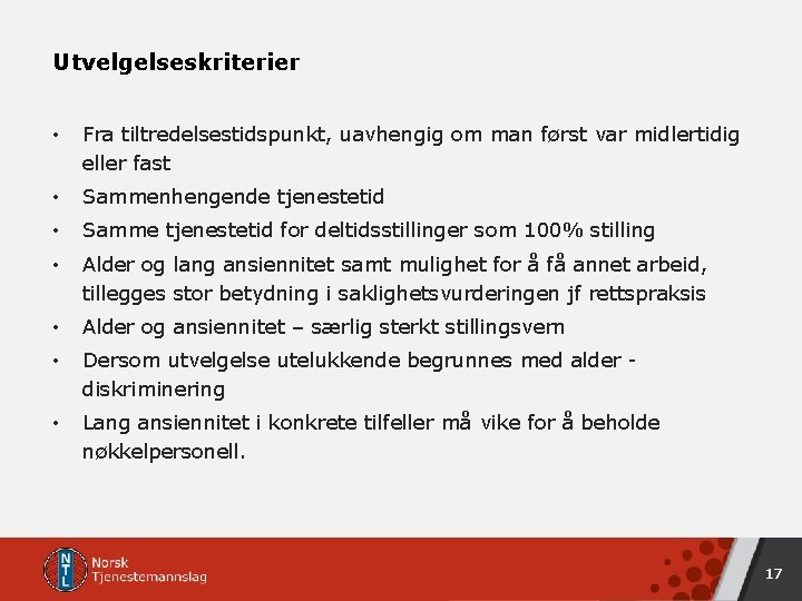 Utvelgelseskriterier • Fra tiltredelsestidspunkt, uavhengig om man først var midlertidig eller fast • Sammenhengende Utvelgelseskriterier • Fra tiltredelsestidspunkt, uavhengig om man først var midlertidig eller fast • Sammenhengende