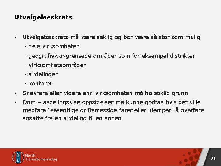 Utvelgelseskrets • Utvelgelseskrets må være saklig og bør være så stor som mulig - Utvelgelseskrets • Utvelgelseskrets må være saklig og bør være så stor som mulig -
