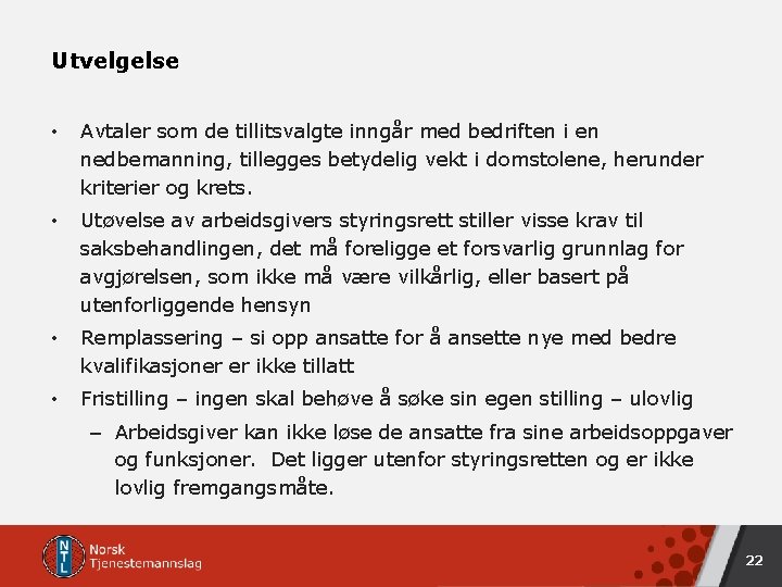 Utvelgelse • Avtaler som de tillitsvalgte inngår med bedriften i en nedbemanning, tillegges betydelig Utvelgelse • Avtaler som de tillitsvalgte inngår med bedriften i en nedbemanning, tillegges betydelig