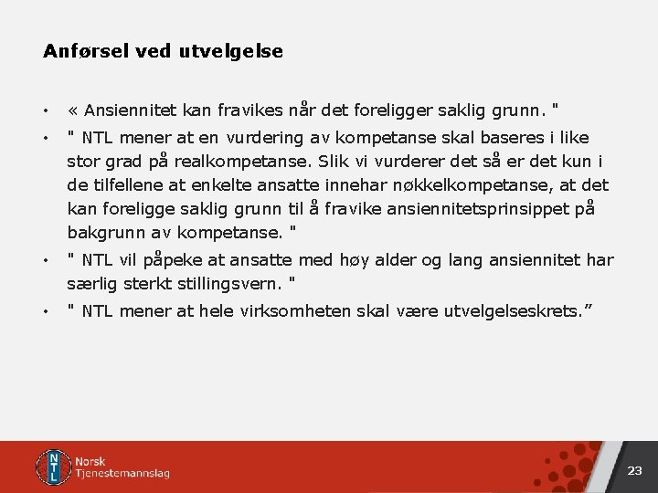 Anførsel ved utvelgelse • « Ansiennitet kan fravikes når det foreligger saklig grunn. " Anførsel ved utvelgelse • « Ansiennitet kan fravikes når det foreligger saklig grunn. "