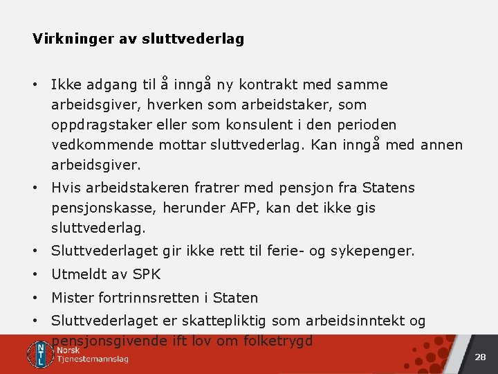 Virkninger av sluttvederlag • Ikke adgang til å inngå ny kontrakt med samme arbeidsgiver, Virkninger av sluttvederlag • Ikke adgang til å inngå ny kontrakt med samme arbeidsgiver,