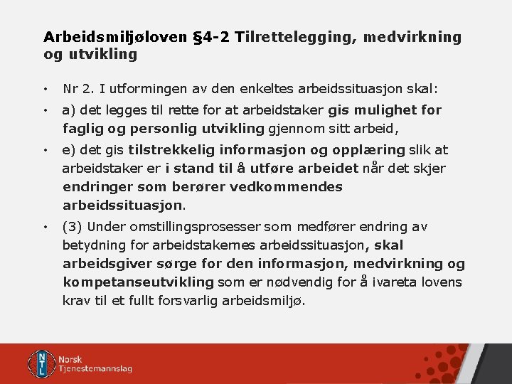 Arbeidsmiljøloven § 4 -2 Tilrettelegging, medvirkning og utvikling • Nr 2. I utformingen av Arbeidsmiljøloven § 4 -2 Tilrettelegging, medvirkning og utvikling • Nr 2. I utformingen av