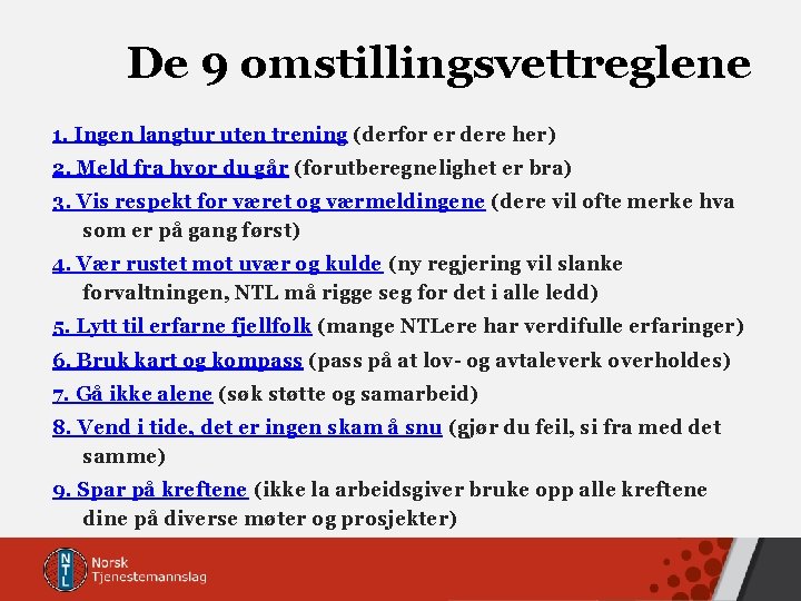 De 9 omstillingsvettreglene 1. Ingen langtur uten trening (derfor er dere her) 2. Meld De 9 omstillingsvettreglene 1. Ingen langtur uten trening (derfor er dere her) 2. Meld