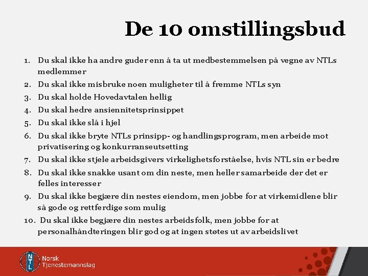 De 10 omstillingsbud 1. Du skal ikke ha andre guder enn å ta ut De 10 omstillingsbud 1. Du skal ikke ha andre guder enn å ta ut