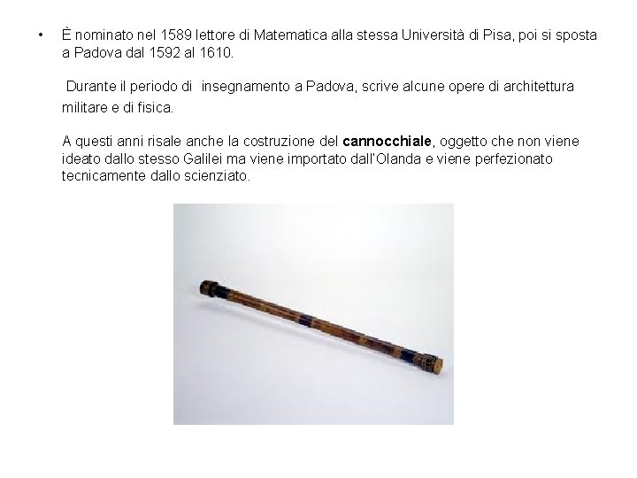  • È nominato nel 1589 lettore di Matematica alla stessa Università di Pisa,