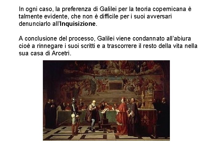 In ogni caso, la preferenza di Galilei per la teoria copernicana è talmente evidente,