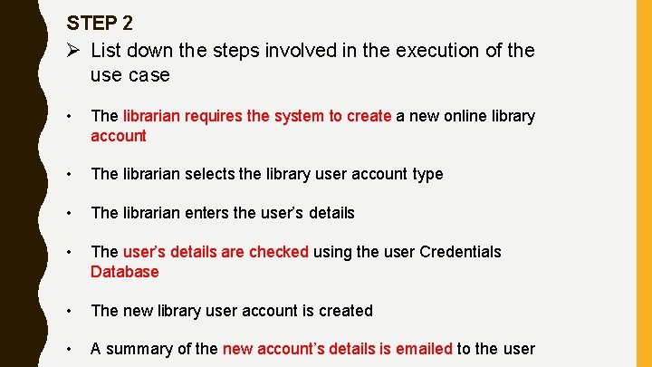 STEP 2 List down the steps involved in the execution of the use case