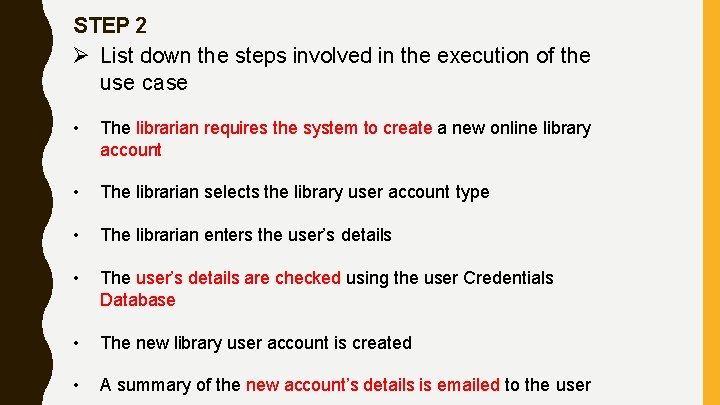 STEP 2 List down the steps involved in the execution of the use case STEP 2 List down the steps involved in the execution of the use case