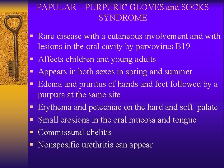 PAPULAR – PURPURIC GLOVES and SOCKS SYNDROME § Rare disease with a cutaneous involvement