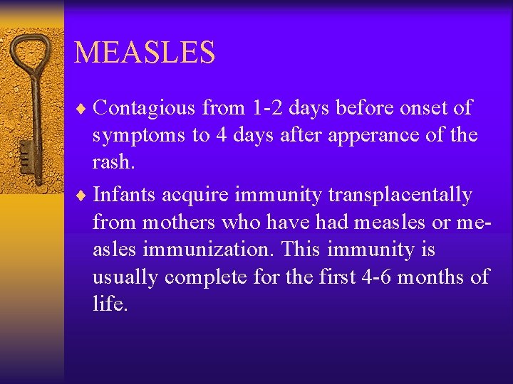 MEASLES ¨ Contagious from 1 -2 days before onset of symptoms to 4 days