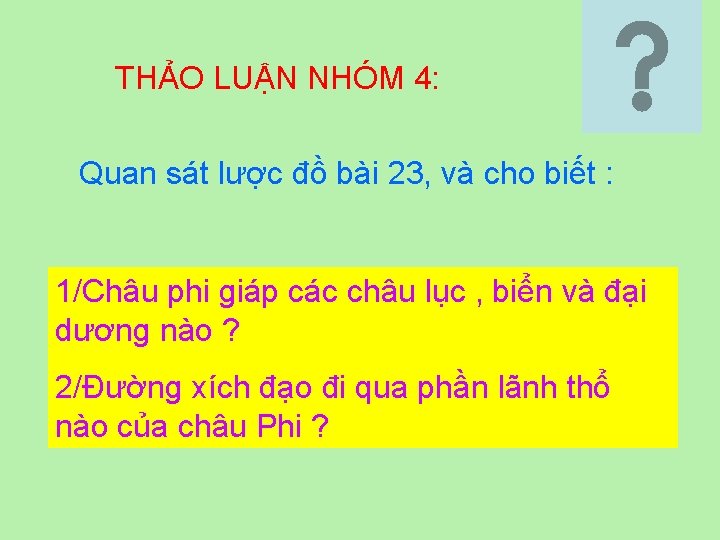 THẢO LUẬN NHÓM 4: Quan sát lược đồ bài 23, và cho biết :