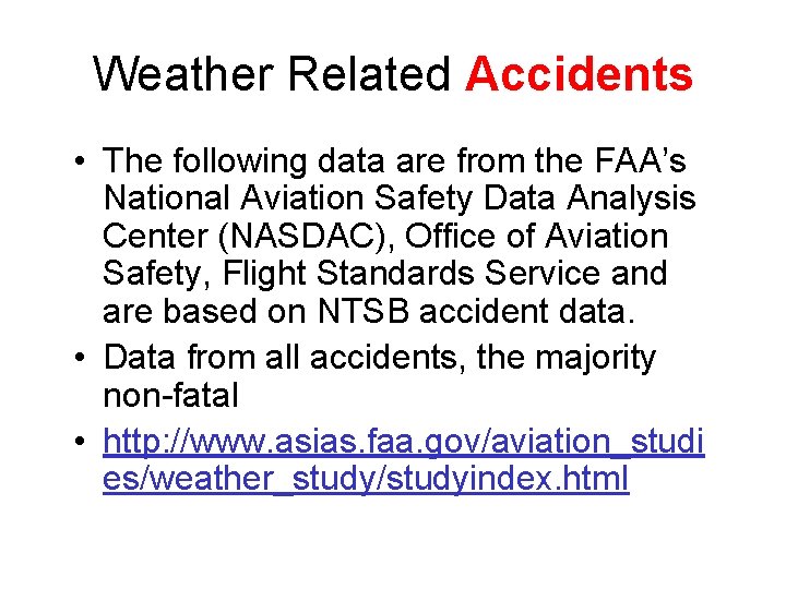 Weather Related Accidents • The following data are from the FAA’s National Aviation Safety