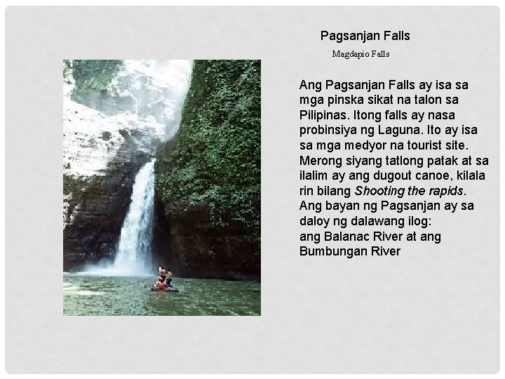 Pagsanjan Falls Magdapio Falls Ang Pagsanjan Falls ay isa sa mga pinska sikat na