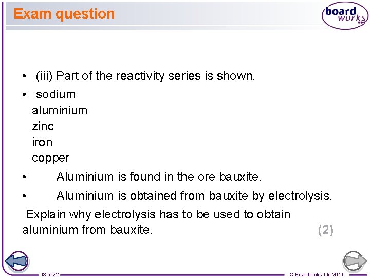 Exam question • (iii) Part of the reactivity series is shown. • sodium aluminium