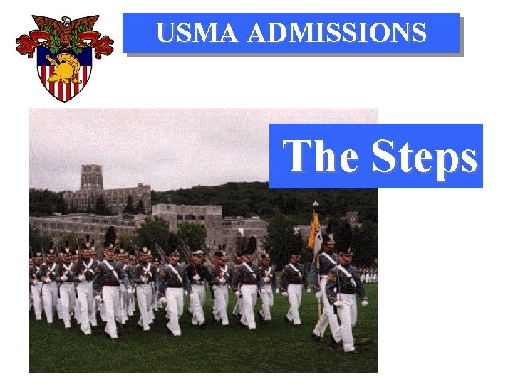 USMA ADMISSIONS The Steps 