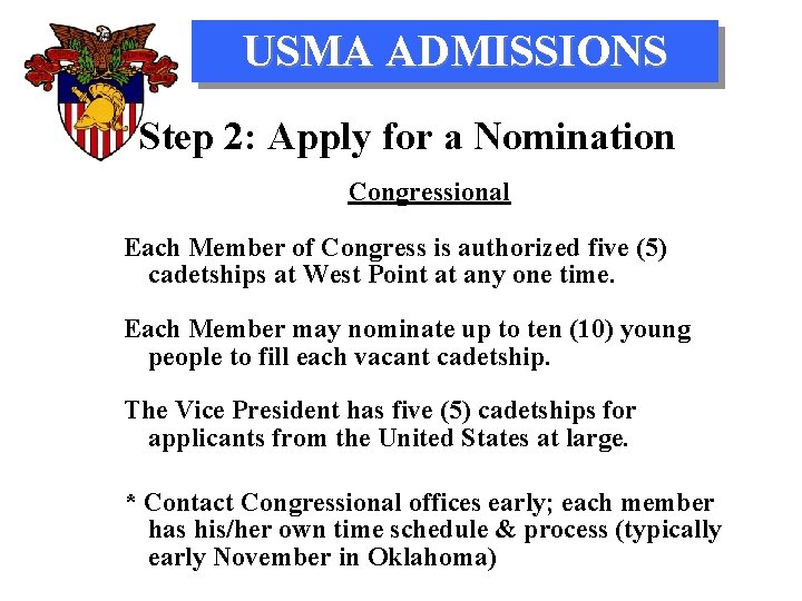 USMA ADMISSIONS Step 2: Apply for a Nomination Congressional Each Member of Congress is
