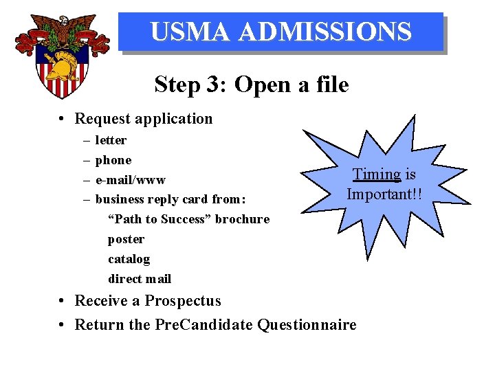 USMA ADMISSIONS Step 3: Open a file • Request application – – letter phone