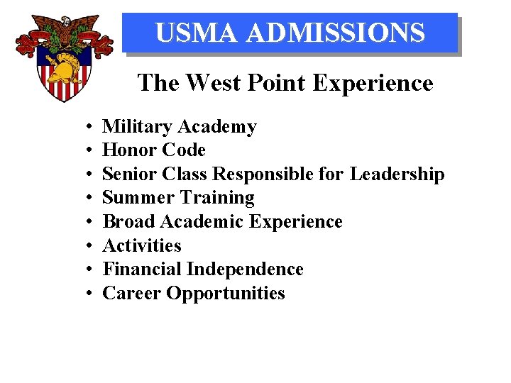 USMA ADMISSIONS The West Point Experience • • Military Academy Honor Code Senior Class