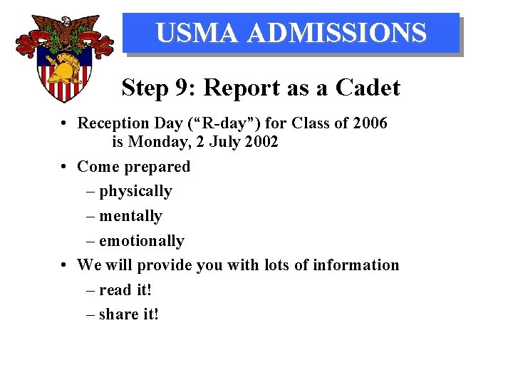 USMA ADMISSIONS Step 9: Report as a Cadet • Reception Day (“R-day”) for Class