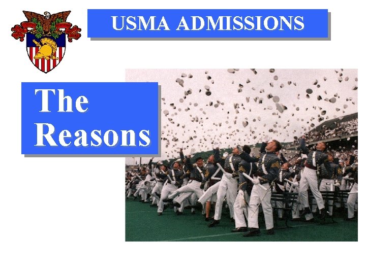 USMA ADMISSIONS The Reasons 