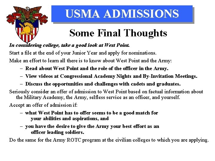 USMA ADMISSIONS Some Final Thoughts In considering college, take a good look at West