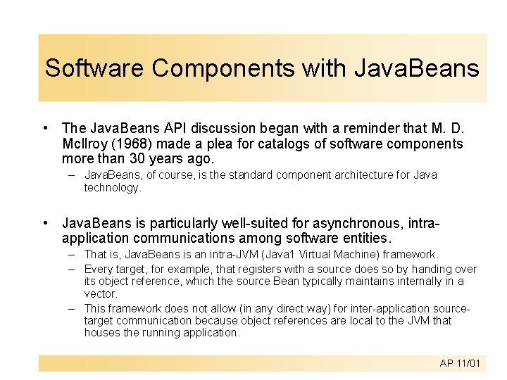 Software Components with Java. Beans • The Java. Beans API discussion began with a