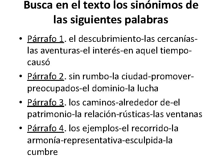 Busca en el texto los sinónimos de las siguientes palabras • Párrafo 1. el
