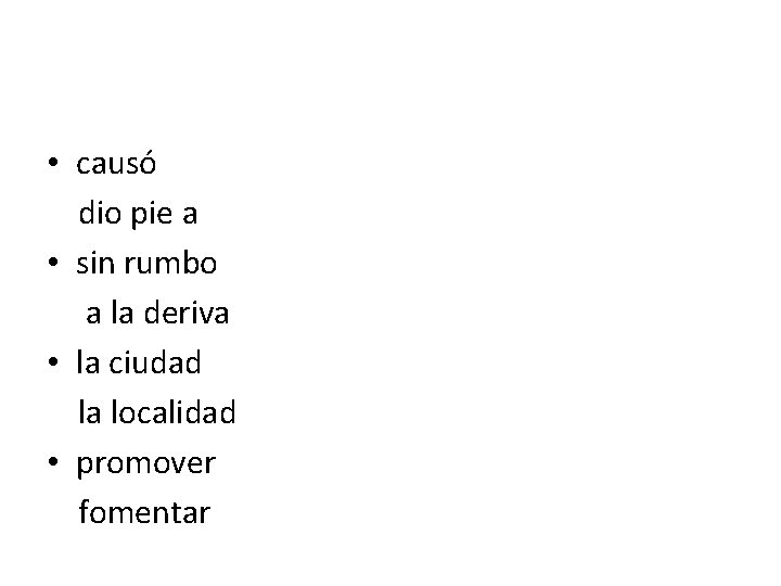  • causó dio pie a • sin rumbo a la deriva • la