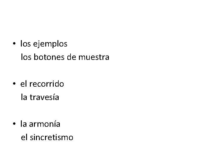  • los ejemplos botones de muestra • el recorrido la travesía • la
