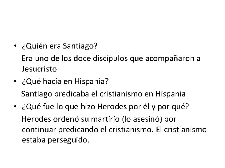 • ¿Quién era Santiago? Era uno de los doce discípulos que acompañaron a