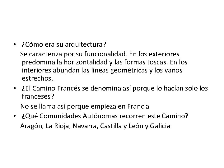  • ¿Cómo era su arquitectura? Se caracteriza por su funcionalidad. En los exteriores