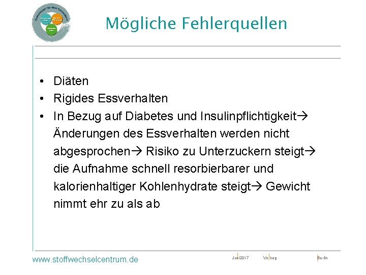 Mögliche Fehlerquellen • Diäten • Rigides Essverhalten • In Bezug auf Diabetes und Insulinpflichtigkeit