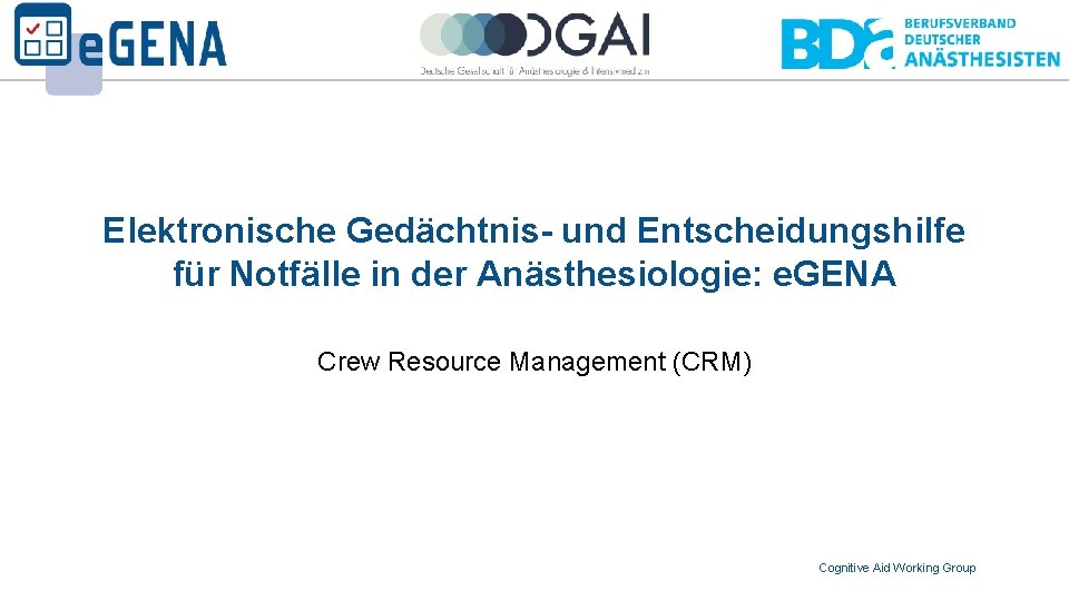 Elektronische Gedächtnis- und Entscheidungshilfe für Notfälle in der Anästhesiologie: e. GENA Crew Resource Management