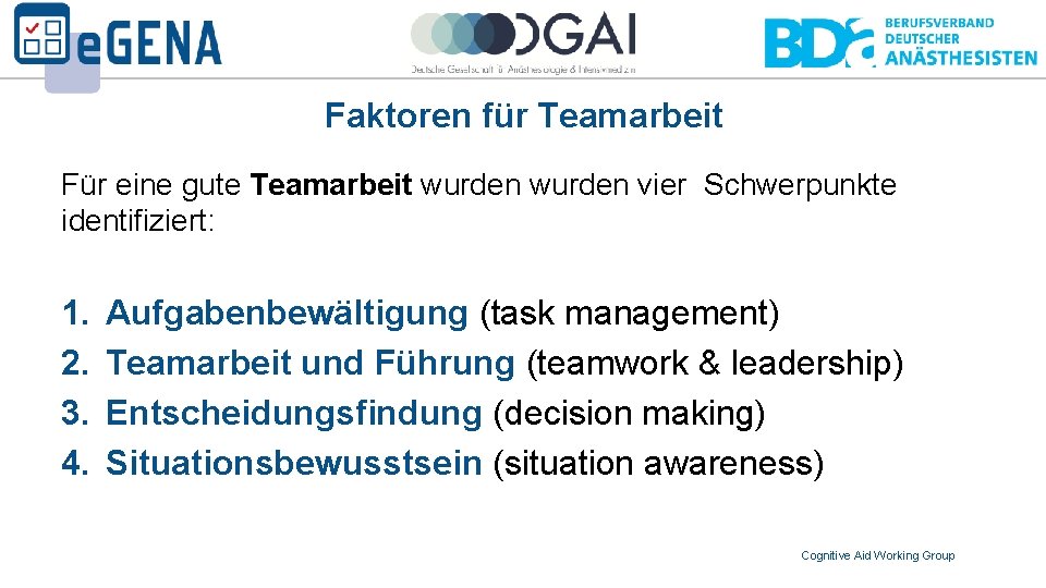 Faktoren für Teamarbeit Für eine gute Teamarbeit wurden vier Schwerpunkte identifiziert: 1. 2. 3.