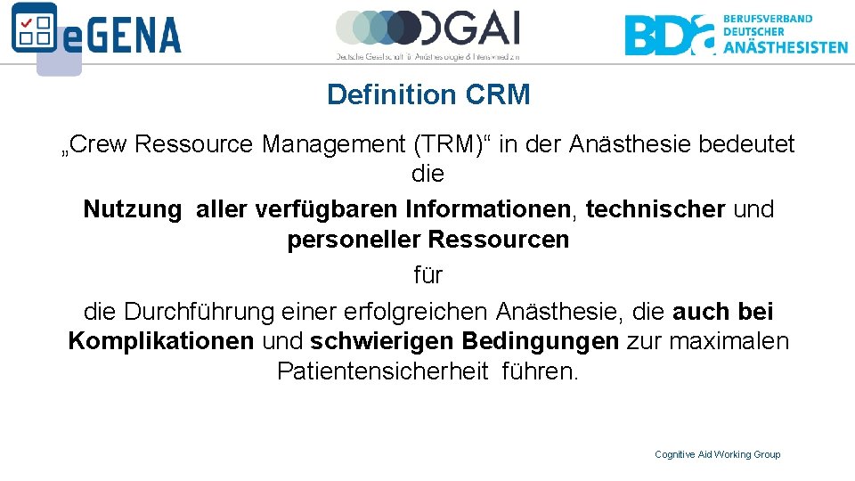 Definition CRM „Crew Ressource Management (TRM)“ in der Anästhesie bedeutet die Nutzung aller verfügbaren