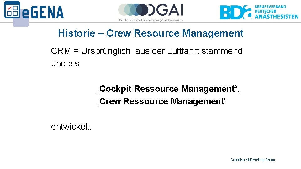 Historie – Crew Resource Management CRM = Ursprünglich aus der Luftfahrt stammend und als