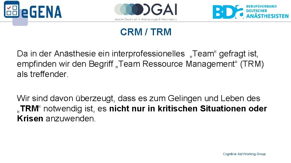 CRM / TRM Da in der Anästhesie ein interprofessionelles „Team“ gefragt ist, empfinden wir