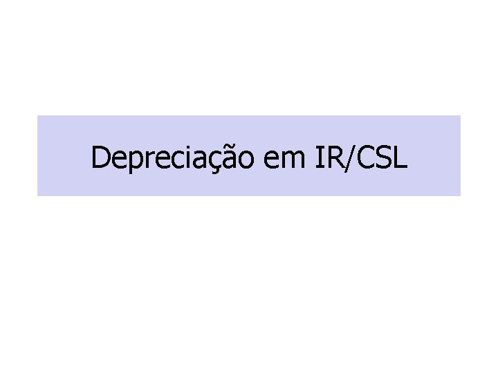 Depreciação em IR/CSL 