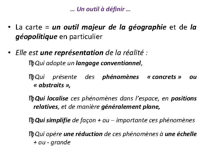 … Un outil à définir … • La carte = un outil majeur de