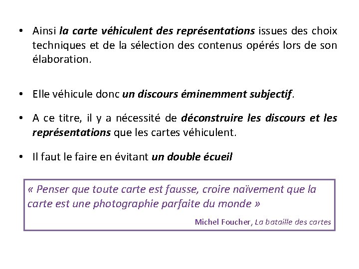  • Ainsi la carte véhiculent des représentations issues des choix techniques et de