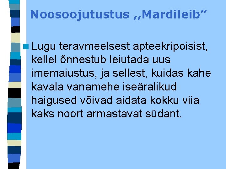 Noosoojutustus , , Mardileib” n Lugu teravmeelsest apteekripoisist, kellel õnnestub leiutada uus imemaiustus, ja Noosoojutustus , , Mardileib” n Lugu teravmeelsest apteekripoisist, kellel õnnestub leiutada uus imemaiustus, ja