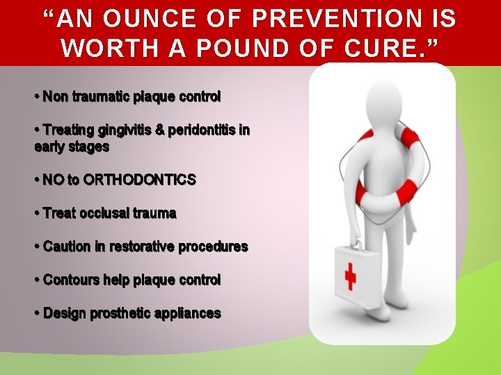 “AN OUNCE OF PREVENTION IS WORTH A POUND OF CURE. ” • Non traumatic
