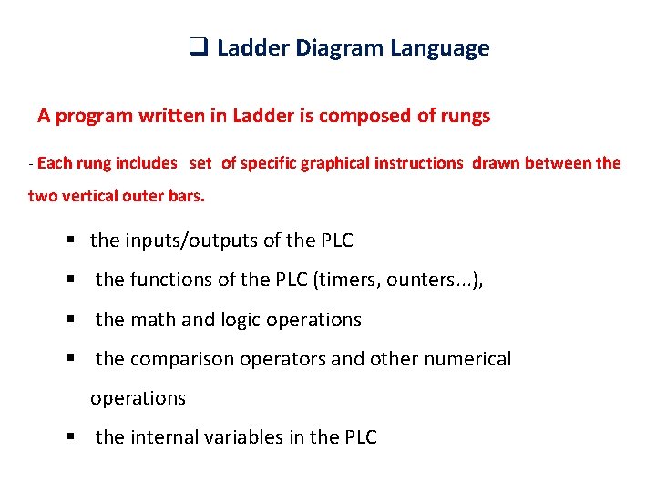 q Ladder Diagram Language -A program written in Ladder is composed of rungs -