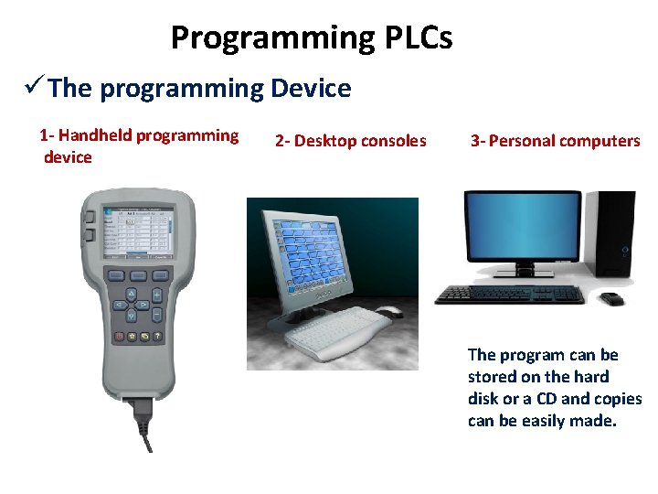 Programming PLCs ü The programming Device 1 - Handheld programming device 2 - Desktop