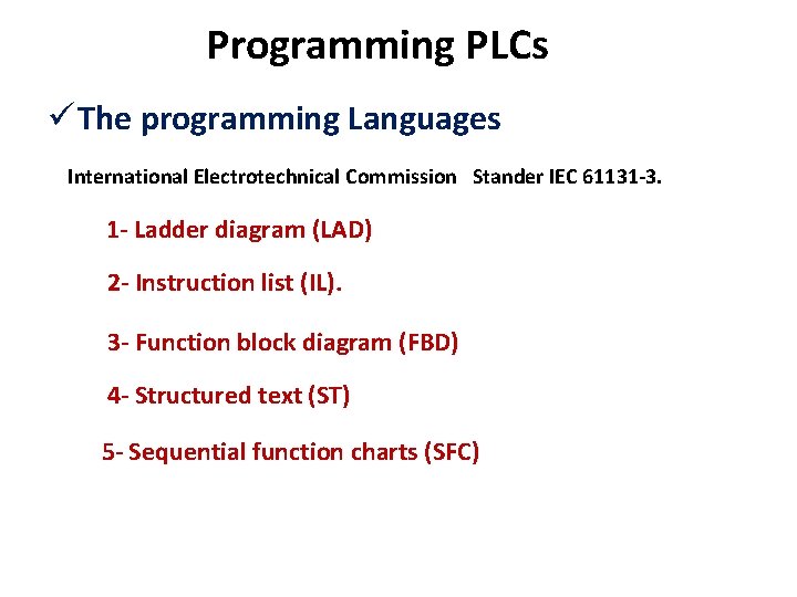 Programming PLCs ü The programming Languages International Electrotechnical Commission Stander IEC 61131 -3. 1