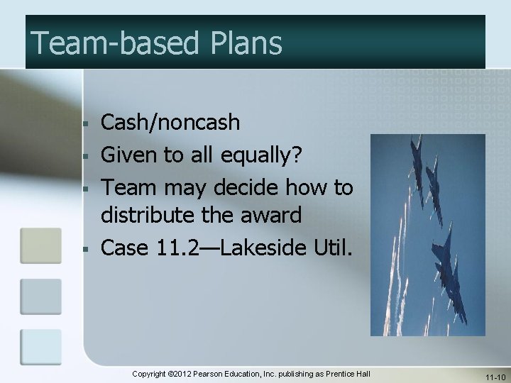 Team-based Plans § § Cash/noncash Given to all equally? Team may decide how to