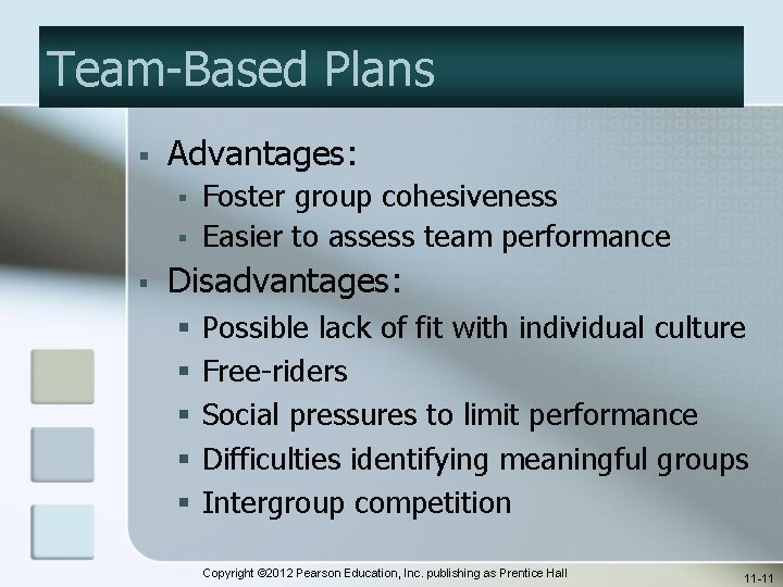 Team-Based Plans § Advantages: § § § Foster group cohesiveness Easier to assess team