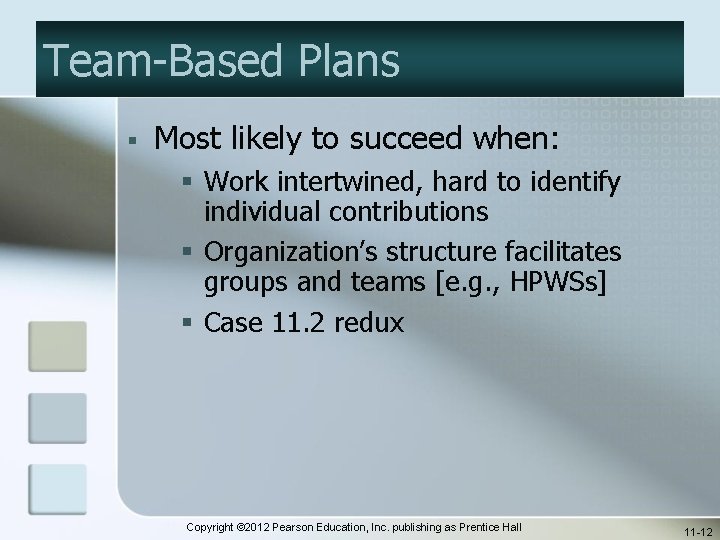 Team-Based Plans § Most likely to succeed when: § Work intertwined, hard to identify