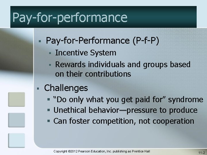 Pay-for-performance § Pay-for-Performance (P-f-P) § § § Incentive System Rewards individuals and groups based