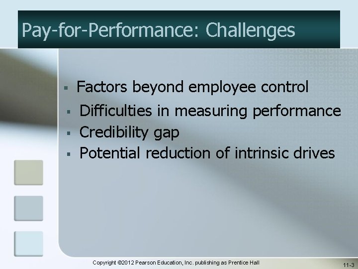 Pay-for-Performance: Challenges § § Factors beyond employee control Difficulties in measuring performance Credibility gap